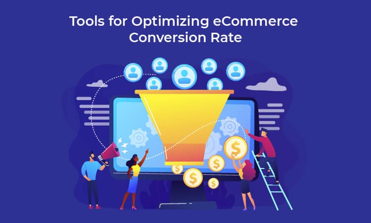 Tools for Optimizing eCommerce Conversion Rate