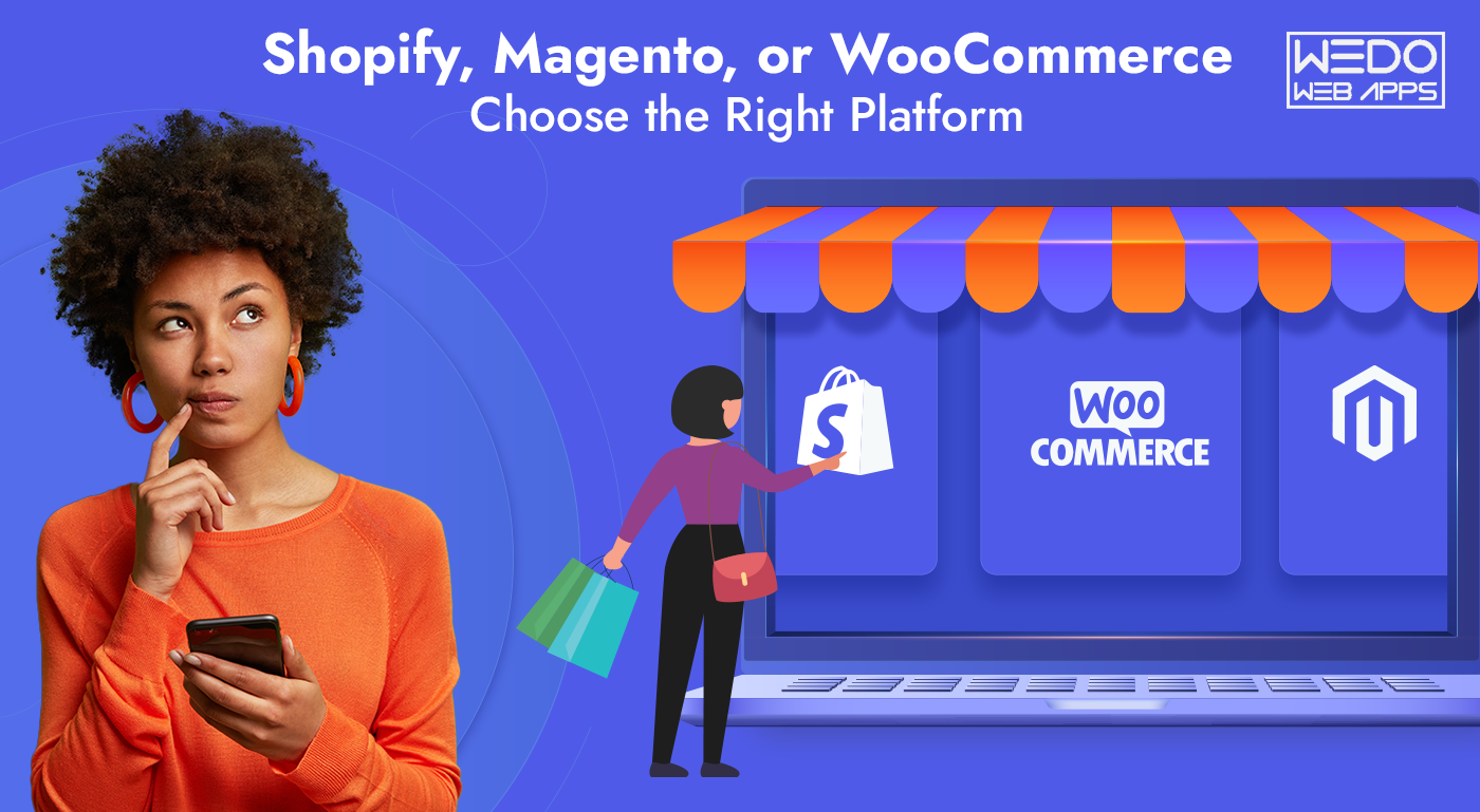 Shopify, Magento, or WooCommerce – Choose the Right Platform